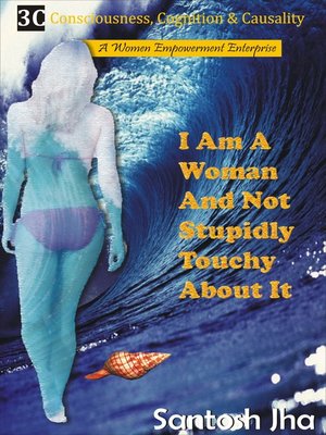 cover image of I Am a Woman and Not Stupidly Touchy About It